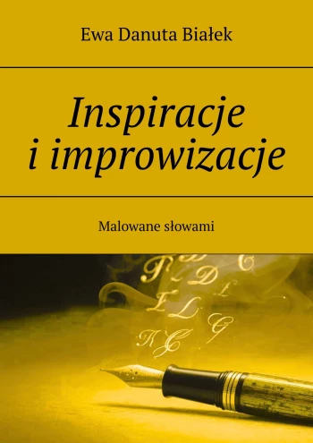 Inspiracje i improwizacje. Malowane słowami